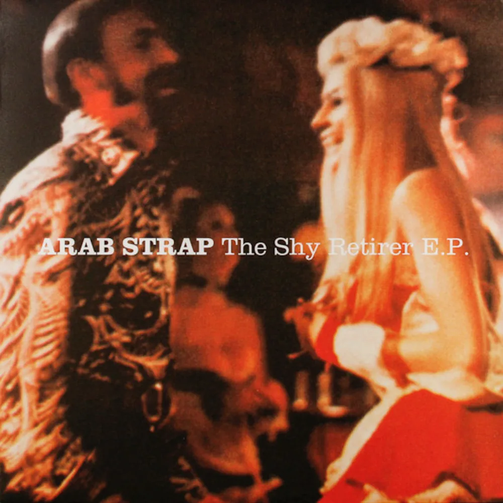 Arab Strap - The Shy Retirer E.P.