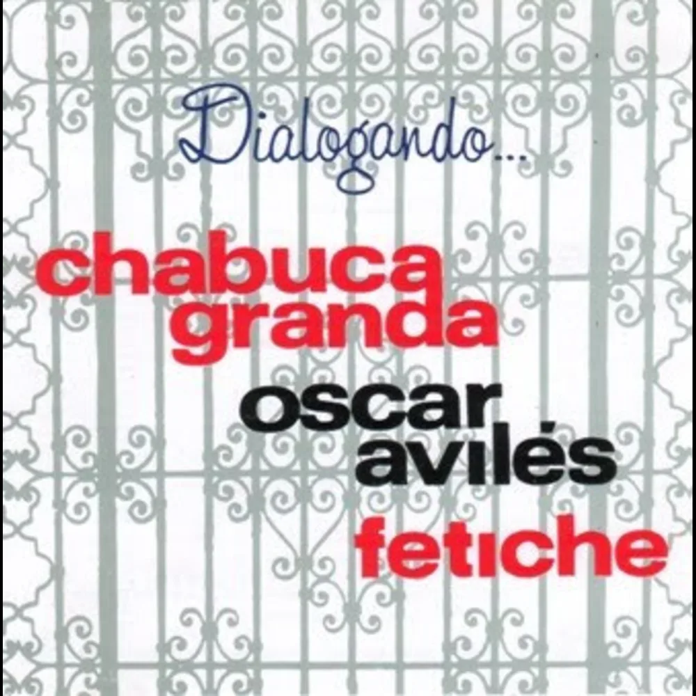 Chabuca Granda, Oscar Avilés, Fetiche - Dialogando