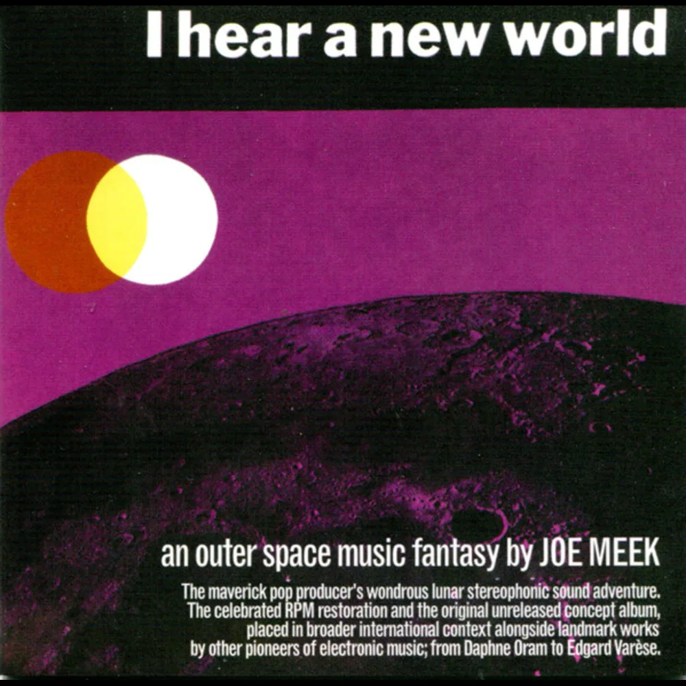 Joe Meek - I Hear A New World. An Outer Space Music Fantasy By Joe Meek (The Pioneers Of Electronic Music)