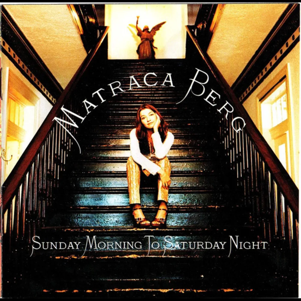 Matraca Berg - Sunday Morning To Saturday Night