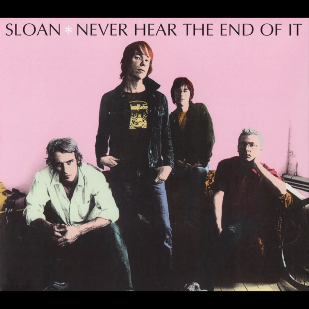 Sloan - Never Hear The End Of It