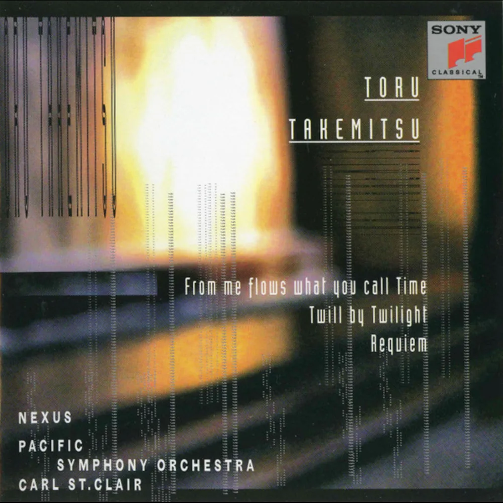 Toru Takemitsu - Nexus, Pacific Symphony Orchestra, Carl St. Clair  - From Me Flows What You Call Time / Twill By Twilight / Requiem