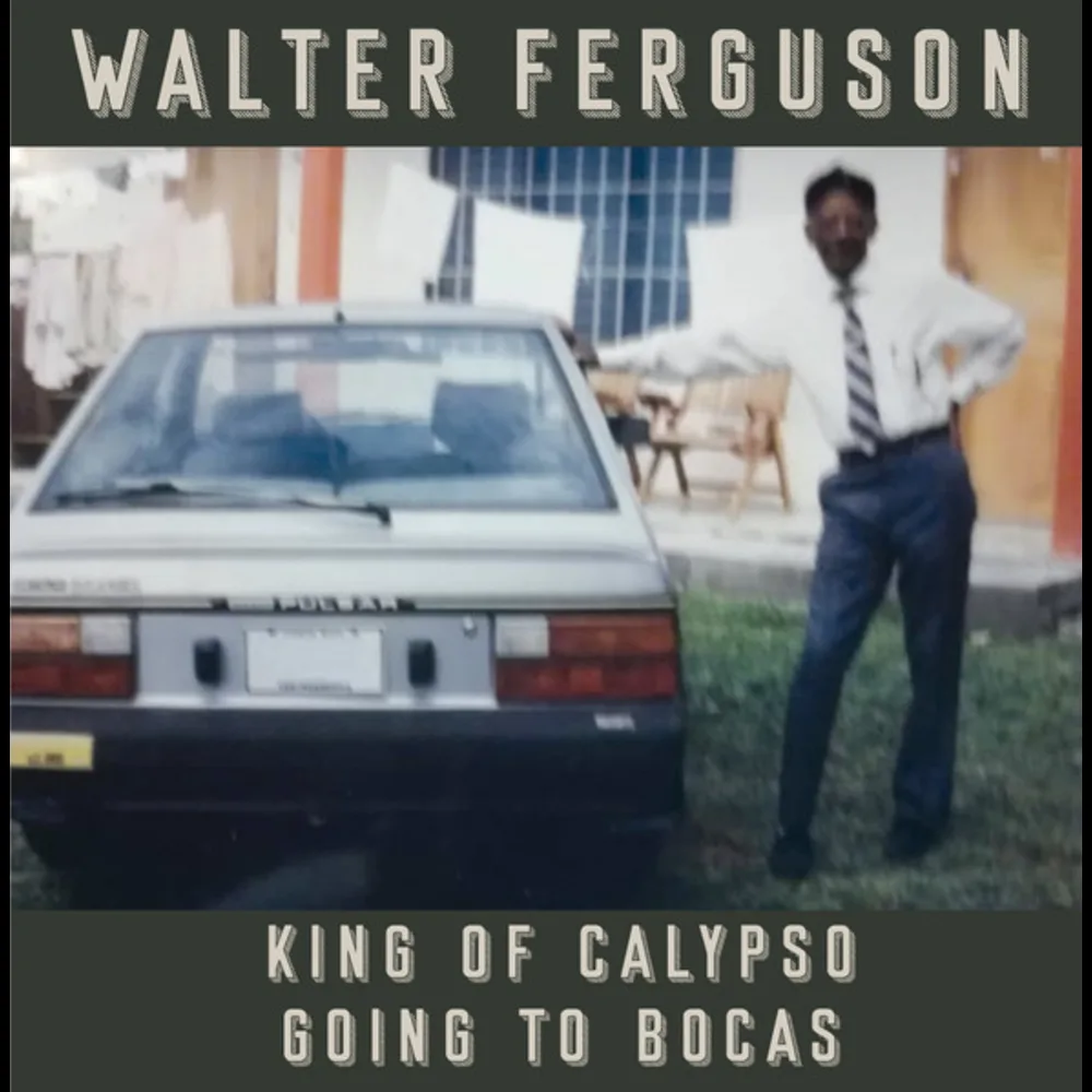 Walter Ferguson - King Of Calypso / Going To Bocas