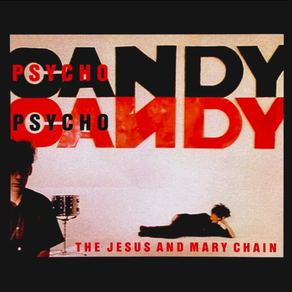 The Jesus And Mary Chain - Psychocandy